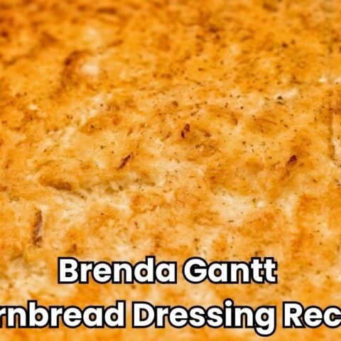 Brenda Gantt Cornbread Dressing Recipe