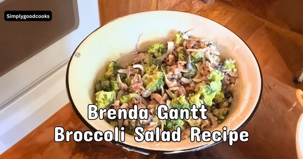 Brenda Gantt Broccoli Salad Recipe