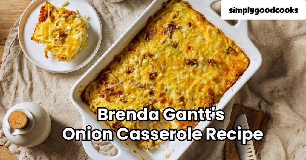 Brenda Gantt’s Onion Casserole Recipe
