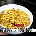 Cava Fire Roasted Corn Recipe