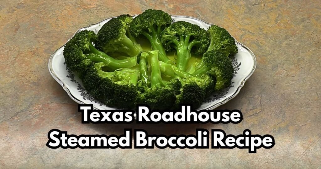 Texas Roadhouse Steamed Broccoli Recipe
